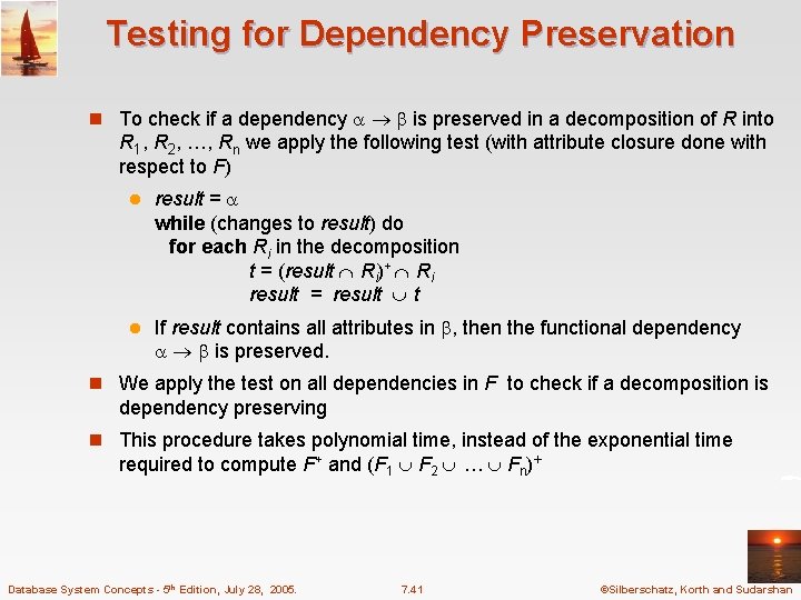 Testing for Dependency Preservation n To check if a dependency is preserved in a