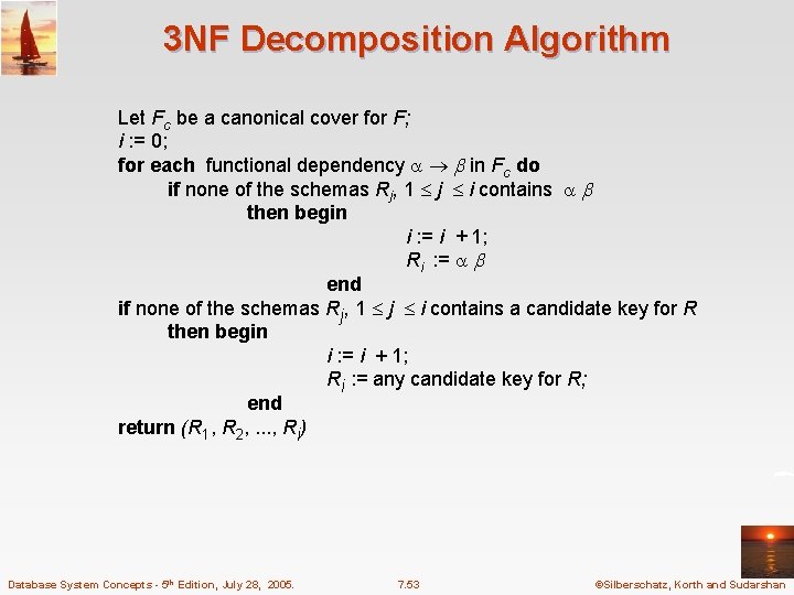 3 NF Decomposition Algorithm Let Fc be a canonical cover for F; i :