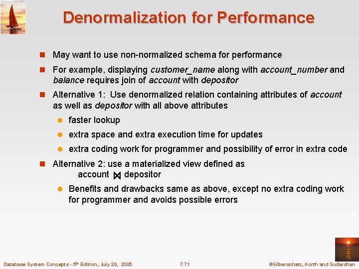 Denormalization for Performance n May want to use non-normalized schema for performance n For