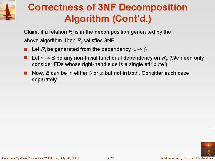 Correctness of 3 NF Decomposition Algorithm (Cont’d. ) Claim: if a relation Ri is