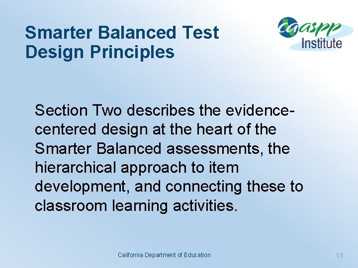 Smarter Balanced Test Design Principles Section Two describes the evidencecentered design at the heart