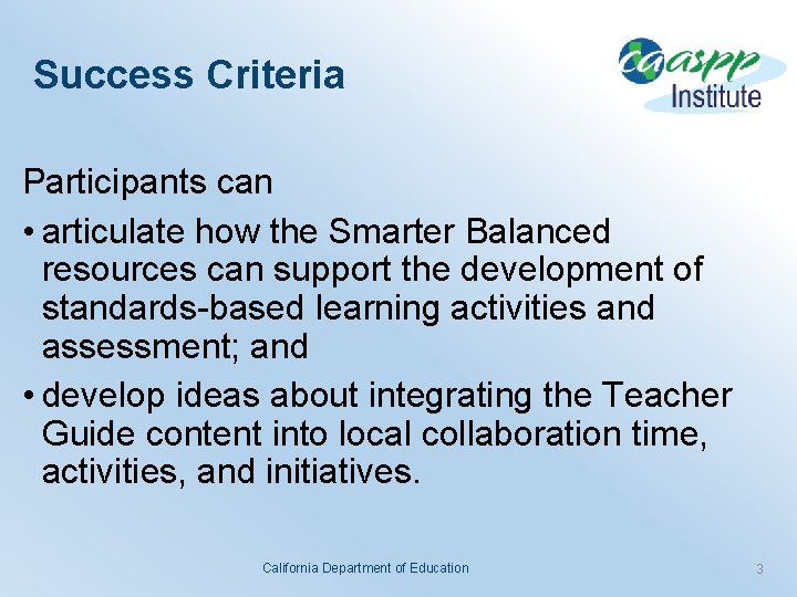 Success Criteria Participants can • articulate how the Smarter Balanced resources can support the