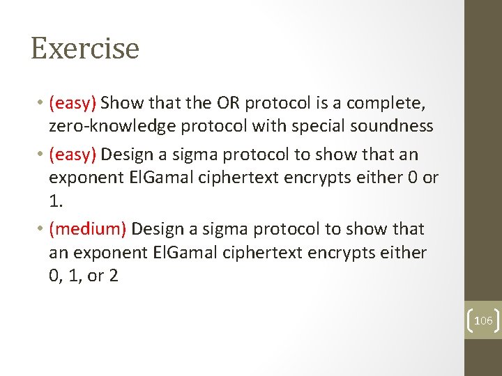 Exercise • (easy) Show that the OR protocol is a complete, zero-knowledge protocol with