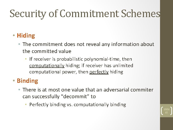 Security of Commitment Schemes • Hiding • The commitment does not reveal any information