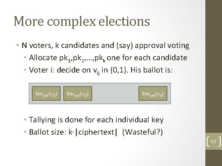 More complex elections • N voters, k candidates and (say) approval voting • Allocate