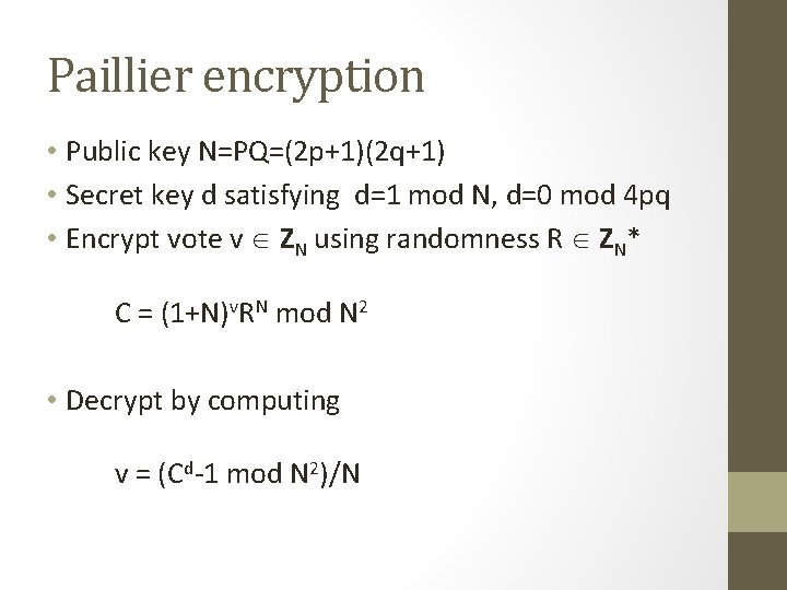 Paillier encryption • Public key N=PQ=(2 p+1)(2 q+1) • Secret key d satisfying d=1