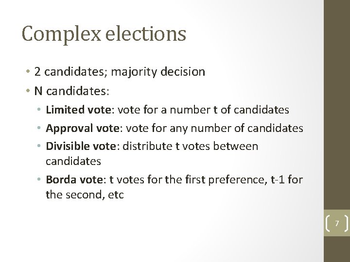 Complex elections • 2 candidates; majority decision • N candidates: • Limited vote: vote