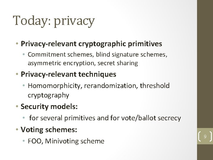 Today: privacy • Privacy-relevant cryptographic primitives • Commitment schemes, blind signature schemes, asymmetric encryption,