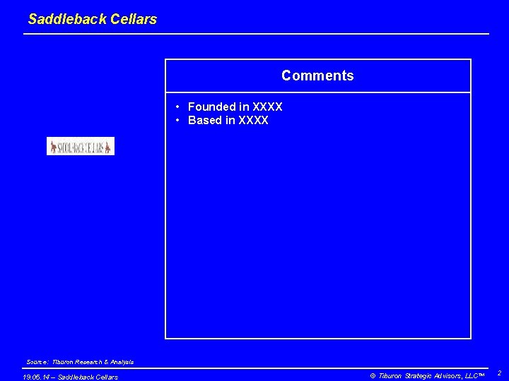 Saddleback Cellars Comments • Founded in XXXX • Based in XXXX Source: Tiburon Research