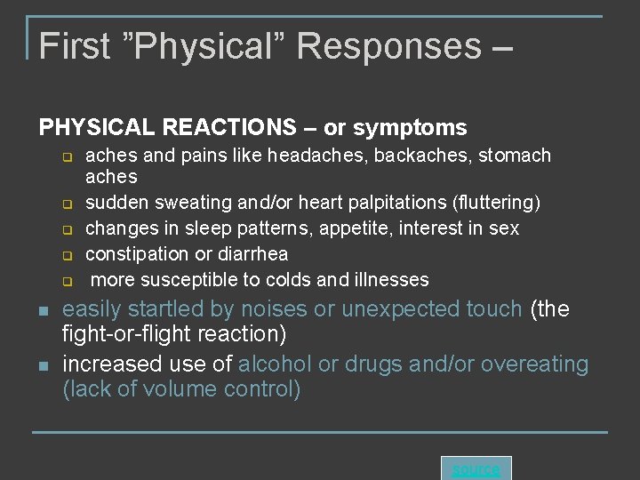 First ”Physical” Responses – PHYSICAL REACTIONS – or symptoms q q q n n