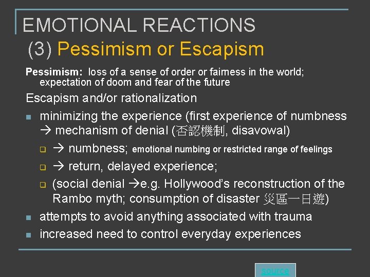 EMOTIONAL REACTIONS (3) Pessimism or Escapism Pessimism: loss of a sense of order or