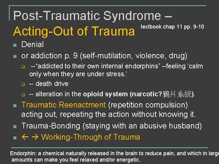 Post-Traumatic Syndrome – textbook chap 11 pp. 9 -10 Acting-Out of Trauma n n