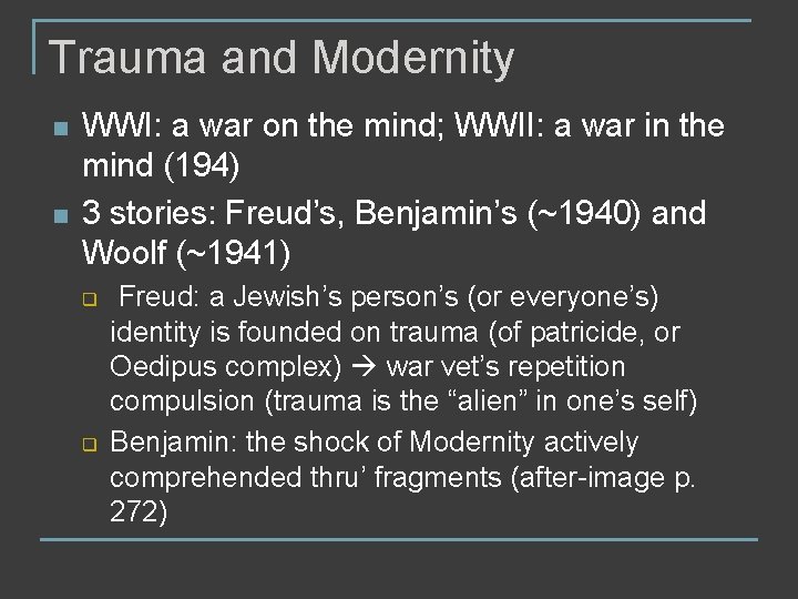 Trauma and Modernity n n WWI: a war on the mind; WWII: a war