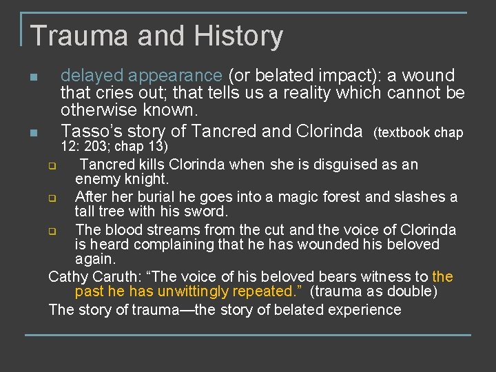 Trauma and History delayed appearance (or belated impact): a wound that cries out; that