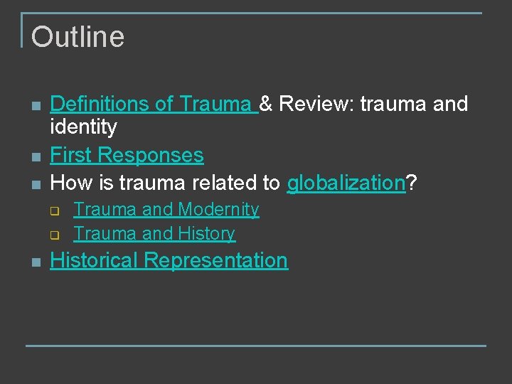 Outline n n n Definitions of Trauma & Review: trauma and identity First Responses