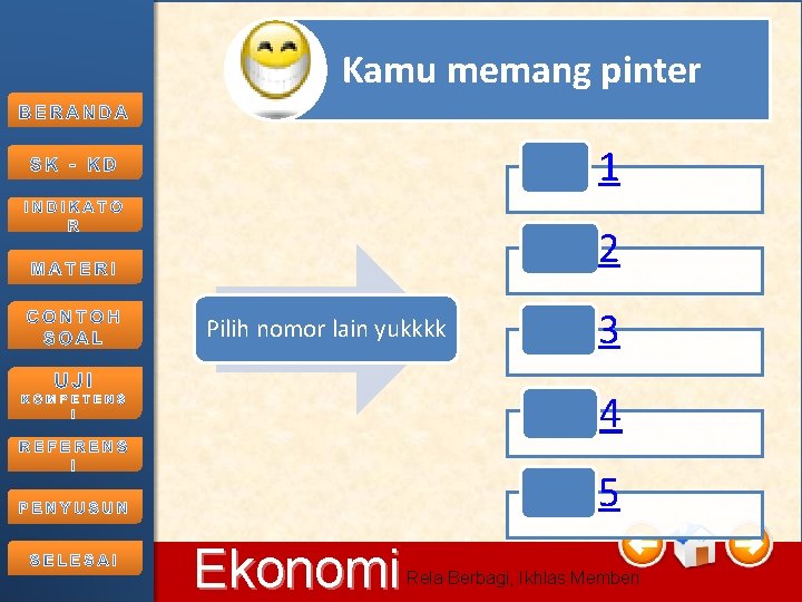 Kamu memang pinter 1 2 Pilih nomor lain yukkkk 3 4 5 11/2/2020 Ekonomi Kamu memang pinter 1 2 Pilih nomor lain yukkkk 3 4 5 11/2/2020 Ekonomi