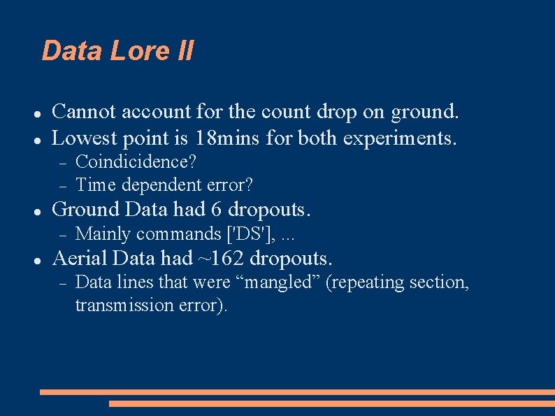 Data Lore II Cannot account for the count drop on ground. Lowest point is