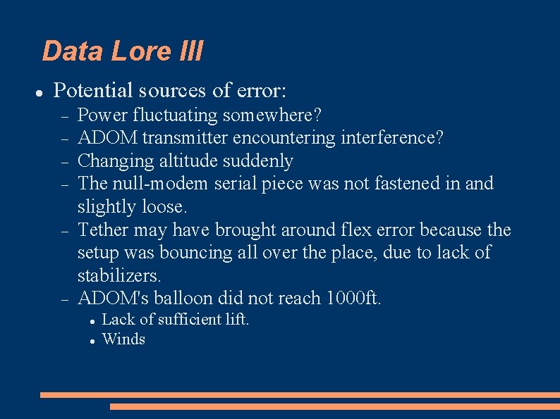 Data Lore III Potential sources of error: Power fluctuating somewhere? ADOM transmitter encountering interference?