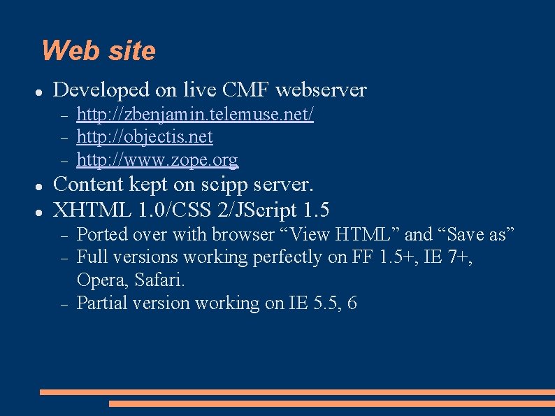 Web site Developed on live CMF webserver http: //zbenjamin. telemuse. net/ http: //objectis. net