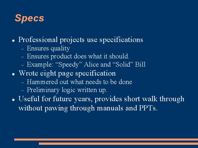 Specs Professional projects use specifications Wrote eight page specification Ensures quality Ensures product does