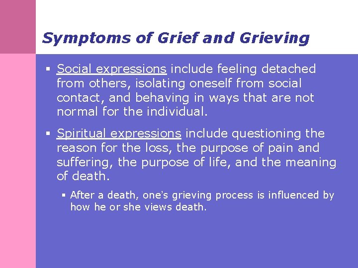 Symptoms of Grief and Grieving § Social expressions include feeling detached from others, isolating
