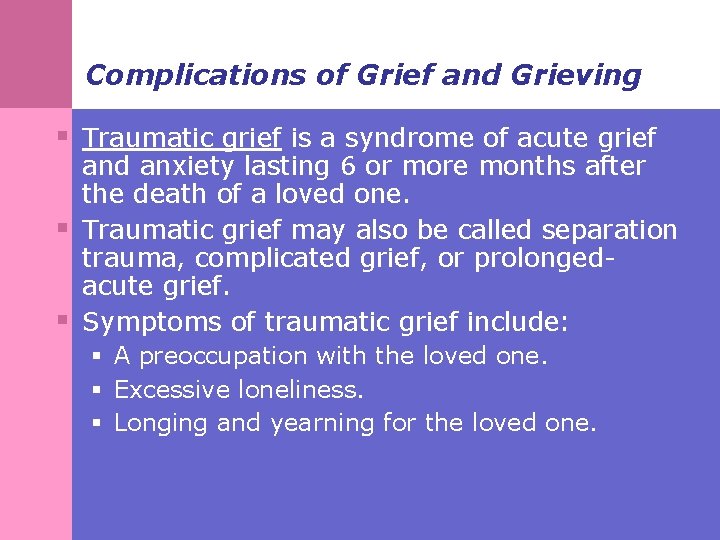 Complications of Grief and Grieving § Traumatic grief is a syndrome of acute grief