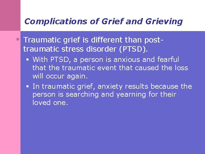 Complications of Grief and Grieving § Traumatic grief is different than posttraumatic stress disorder
