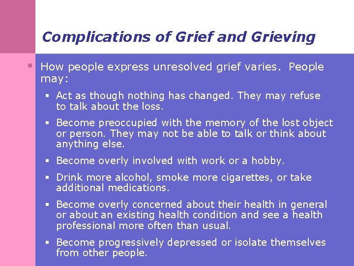 Complications of Grief and Grieving § How people express unresolved grief varies. People may: