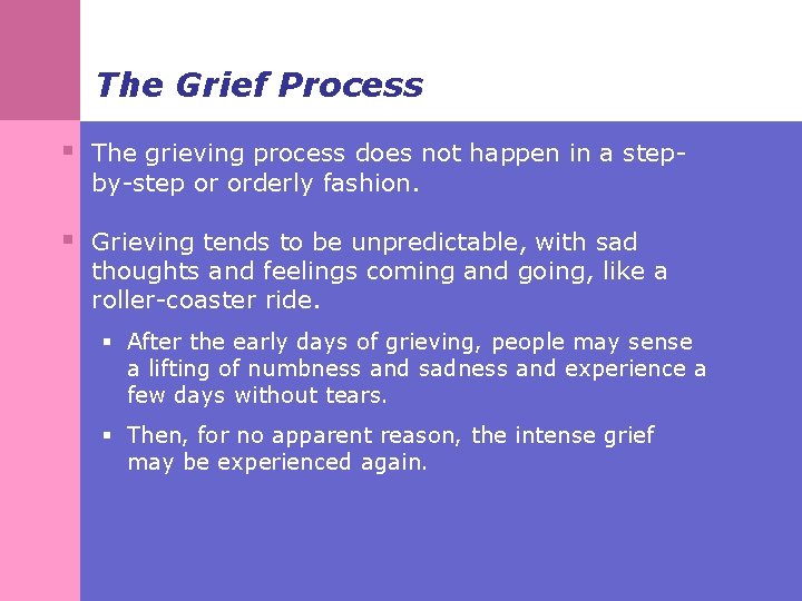 The Grief Process § The grieving process does not happen in a stepby-step or