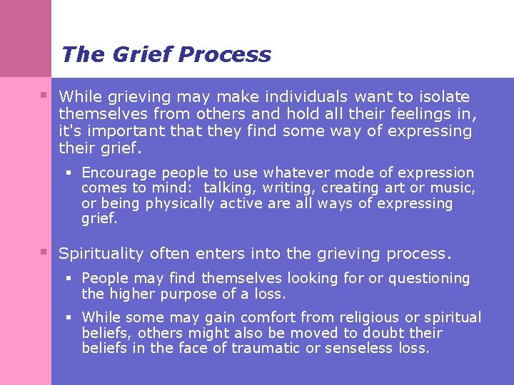 The Grief Process § While grieving may make individuals want to isolate themselves from
