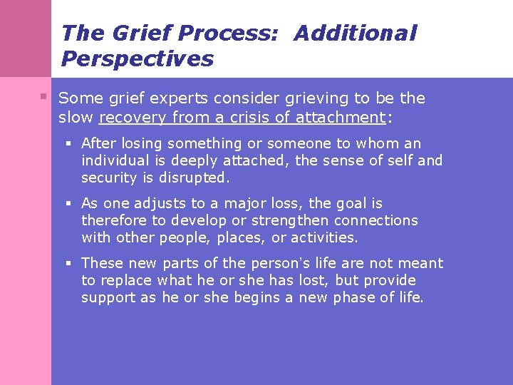 The Grief Process: Additional Perspectives § Some grief experts consider grieving to be the