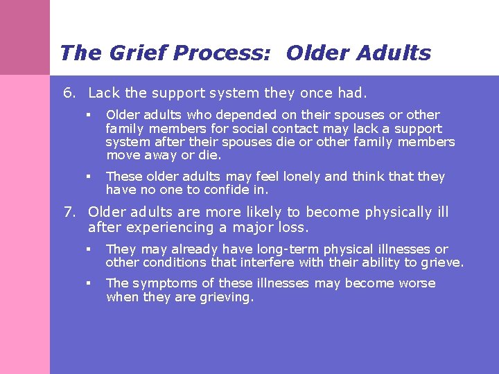 The Grief Process: Older Adults 6. Lack the support system they once had. §