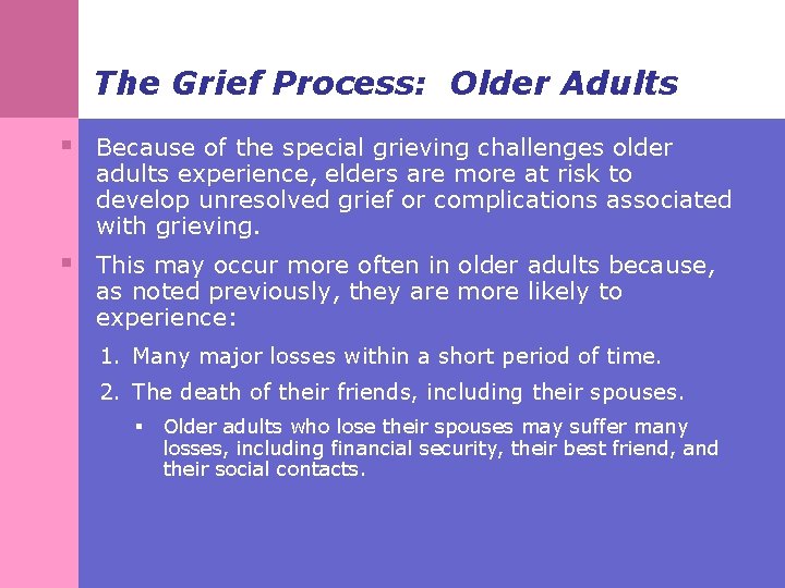 The Grief Process: Older Adults § Because of the special grieving challenges older adults
