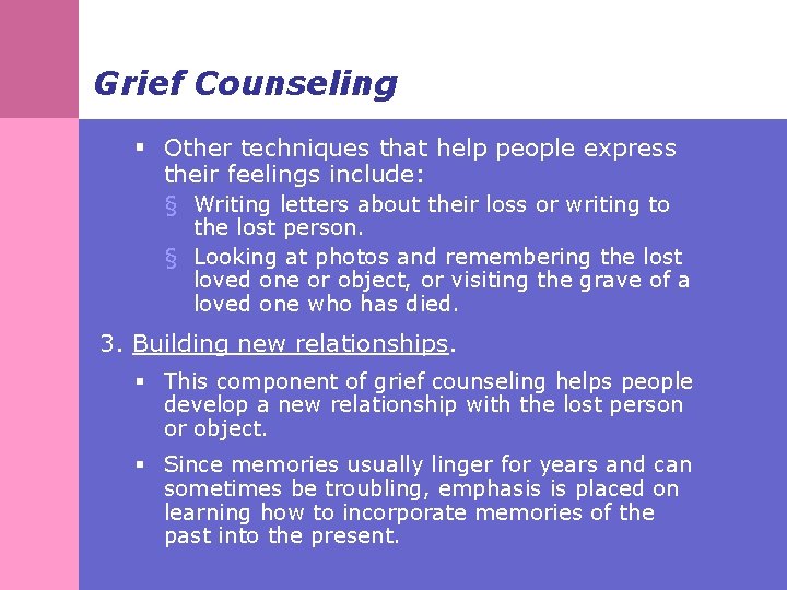Grief Counseling § Other techniques that help people express their feelings include: § Writing