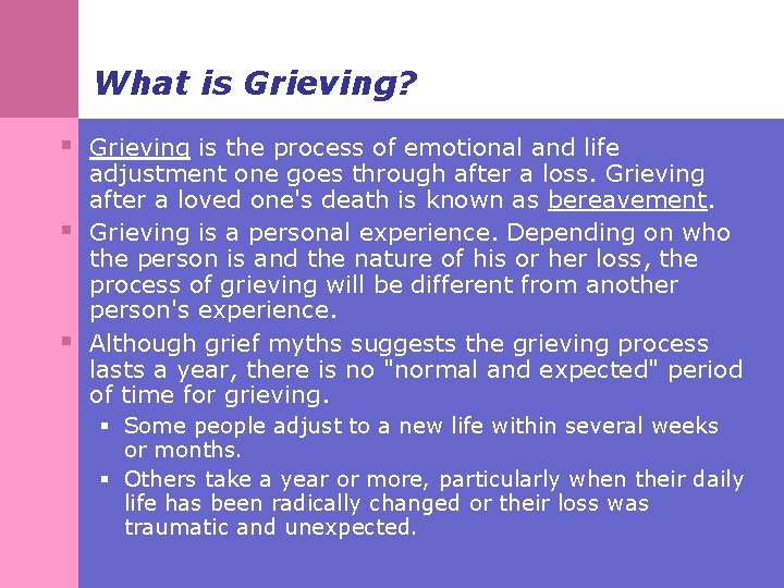 What is Grieving? § Grieving is the process of emotional and life § §