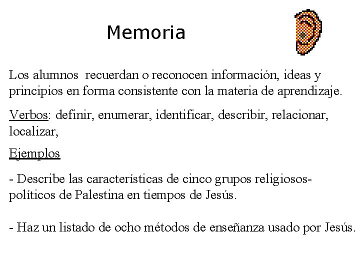 Memoria Los alumnos recuerdan o reconocen información, ideas y principios en forma consistente con