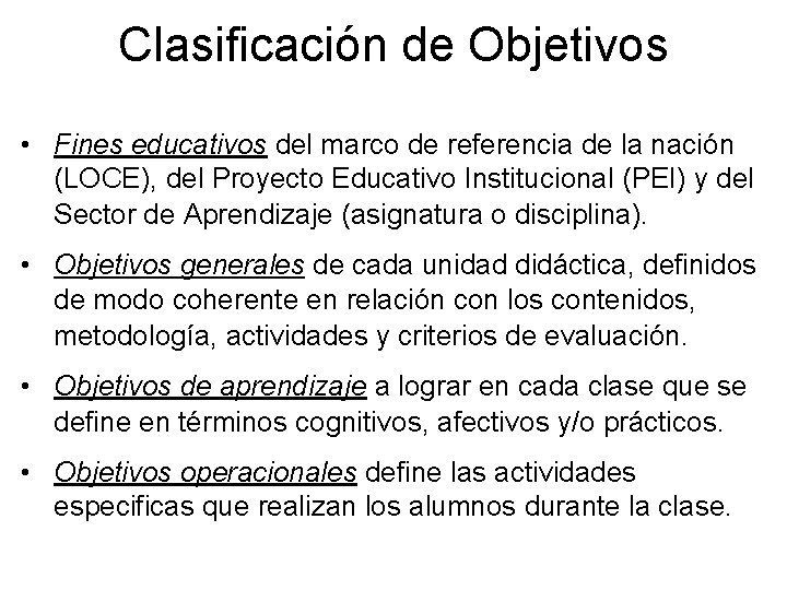 Clasificación de Objetivos • Fines educativos del marco de referencia de la nación (LOCE),