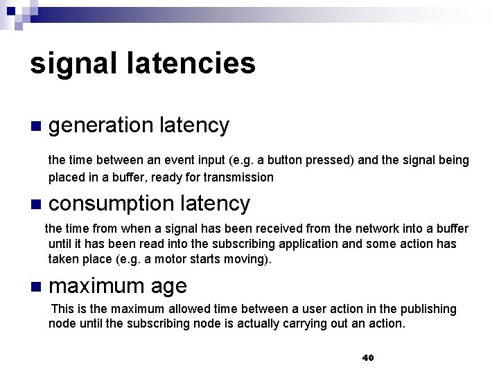 signal latencies n generation latency the time between an event input (e. g. a
