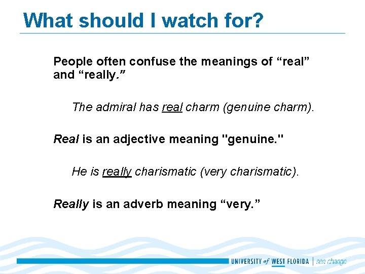 What should I watch for? People often confuse the meanings of “real” and “really.