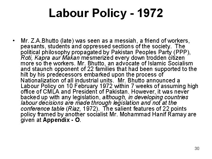 Labour Policy - 1972 • Mr. Z. A. Bhutto (late) was seen as a