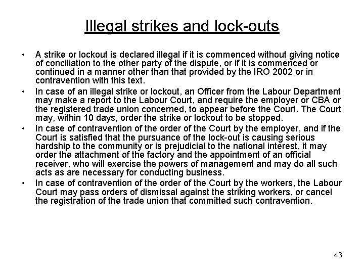 Illegal strikes and lock-outs • • A strike or lockout is declared illegal if