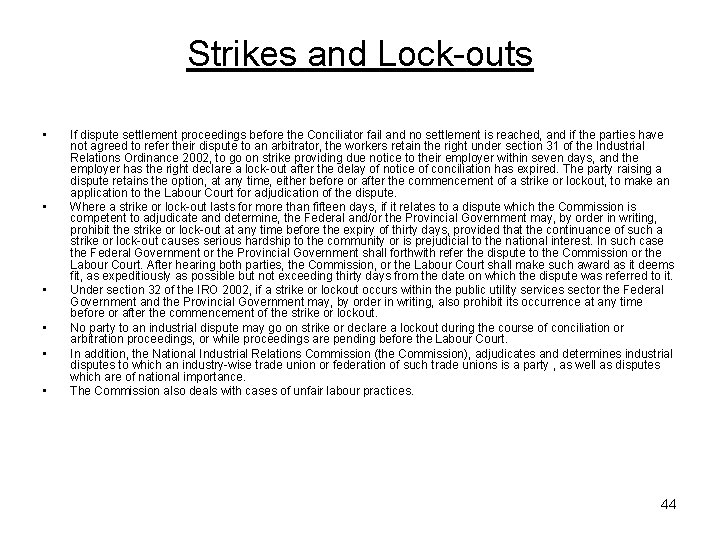 Strikes and Lock-outs • • • If dispute settlement proceedings before the Conciliator fail