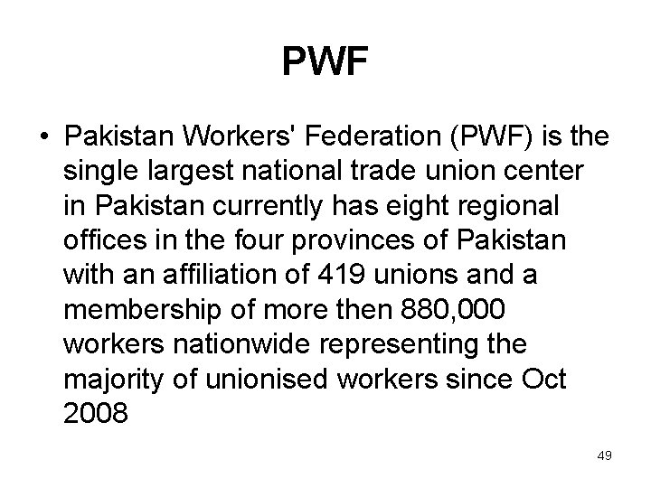 PWF • Pakistan Workers' Federation (PWF) is the single largest national trade union center