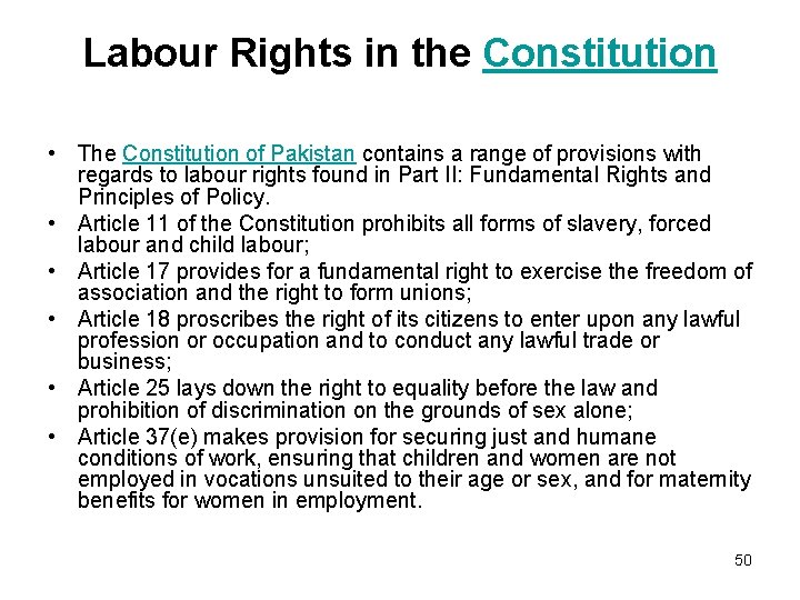 Labour Rights in the Constitution • The Constitution of Pakistan contains a range of
