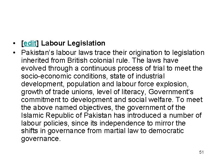  • [edit] Labour Legislation • Pakistan’s labour laws trace their origination to legislation