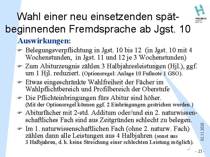 Wahl einer neu einsetzenden spätbeginnenden Fremdsprache ab Jgst. 10 Auswirkungen: F F F Belegungsverpflichtung Wahl einer neu einsetzenden spätbeginnenden Fremdsprache ab Jgst. 10 Auswirkungen: F F F Belegungsverpflichtung