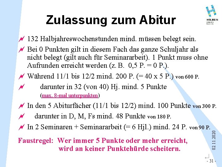 Zulassung zum Abitur ~ 132 Halbjahreswochenstunden mind. müssen belegt sein. ~ Bei 0 Punkten Zulassung zum Abitur ~ 132 Halbjahreswochenstunden mind. müssen belegt sein. ~ Bei 0 Punkten