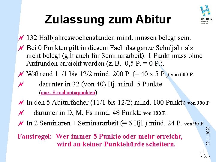 Zulassung zum Abitur ~ 132 Halbjahreswochenstunden mind. müssen belegt sein. ~ Bei 0 Punkten