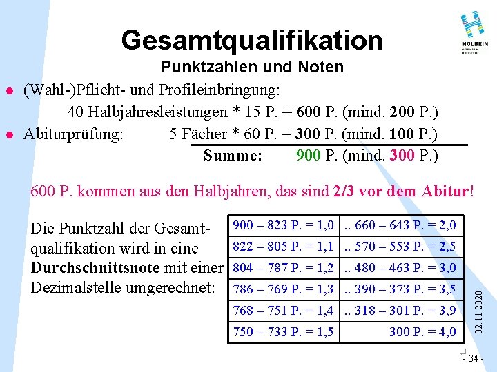 Gesamtqualifikation l 600 P. kommen aus den Halbjahren, das sind 2/3 vor dem Abitur!