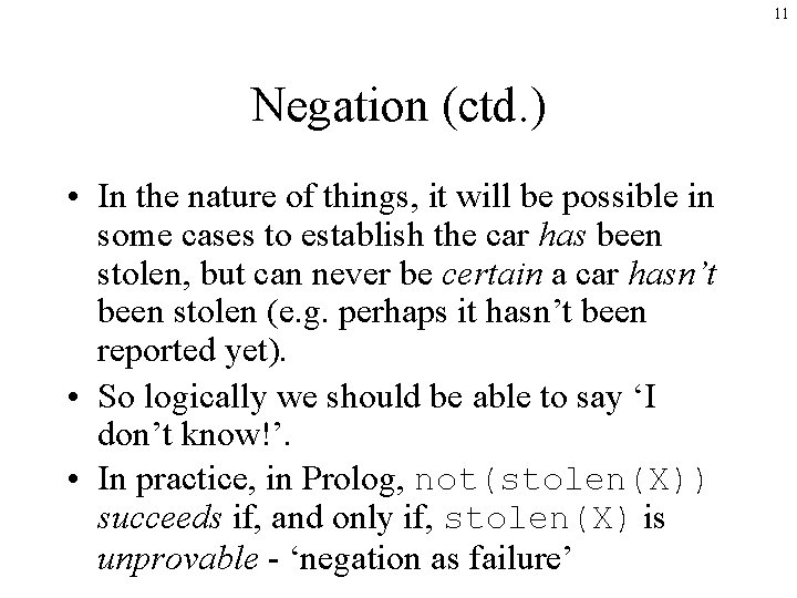 11 Negation (ctd. ) • In the nature of things, it will be possible